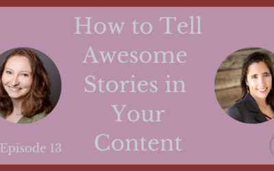 Episode 13 – How to Tell Awesome Stories in Your Content